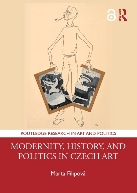 Book cover of: Modernity, History, and Politics in Czech Art. By: Marta Filipová