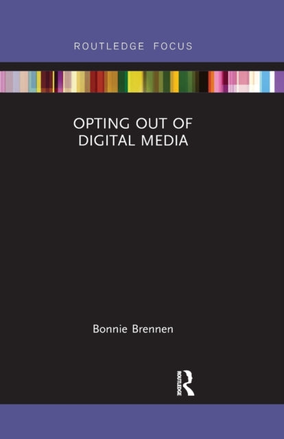 Book cover of: Opting Out of Digital Media. By: Bonnie Brennen