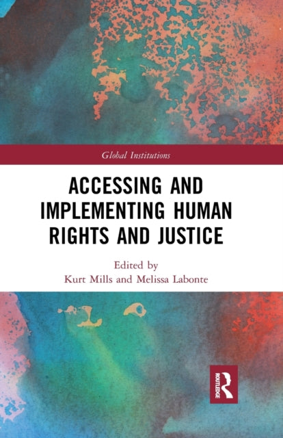 Book cover of: Accessing and Implementing Human Rights and Justice. By: Kurt Mills