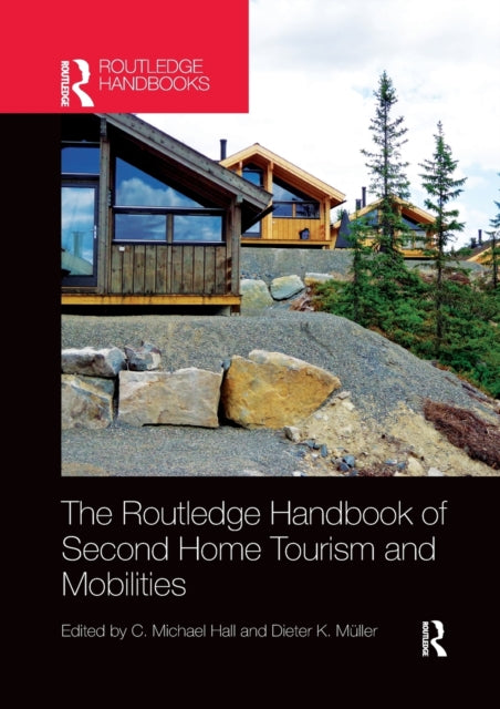 Book cover of: Routledge Handbook of Second Home Tourism and Mobilities. By: Colin Michael Hall