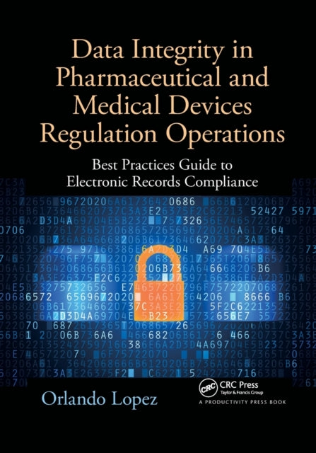 Book cover of: Data Integrity in Pharmaceutical and Medical Devices Regulation Operations. By: Orlando López