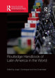 Book cover of: Routledge Handbook of Latin America in the World. By: Jorge I. Domínguez