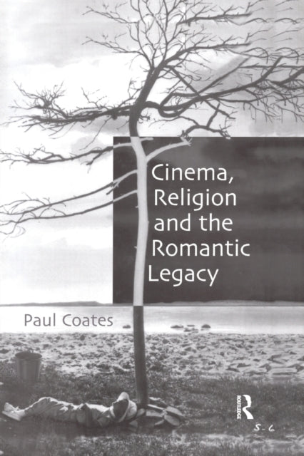 Book cover of: Cinema, Religion and the Romantic Legacy. By: Paul Coates