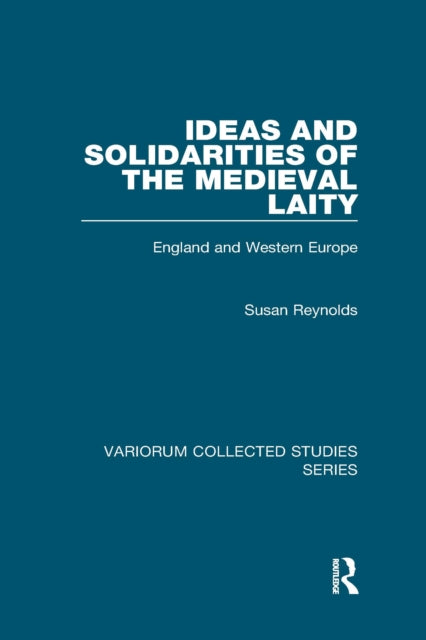 Book cover of: Ideas and Solidarities of the Medieval Laity. By: Susan Reynolds