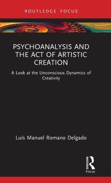 Book cover of: Psychoanalysis and the Act of Artistic Creation. By: Luís Manuel Romano Delgado