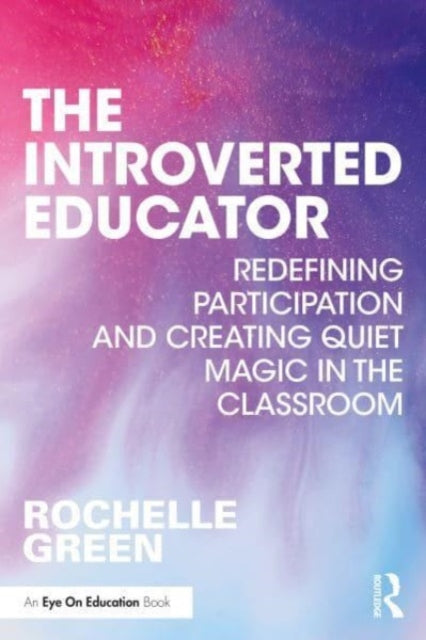 Book cover of: Introverted Educator. By: Rochelle M. Green