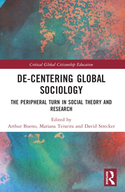 Book cover of: De-Centering Global Sociology. By: Arthur Bueno