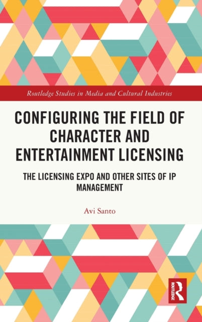 Book cover of: Configuring the Field of Character and Entertainment Licensing. By: Avi Santo