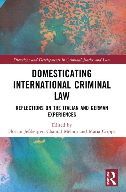 Book cover of: Domesticating International Criminal Law. By: Florian Jeßberger