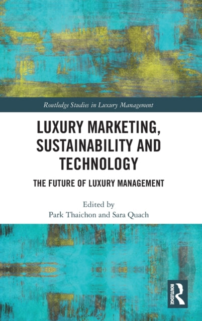Book cover of: Luxury Marketing, Sustainability and Technology. By: Park Thaichon