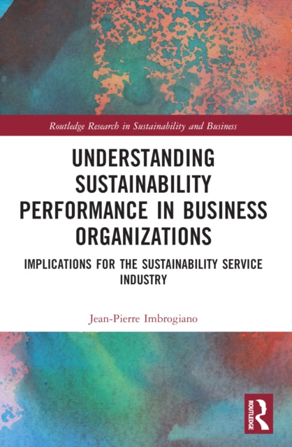Book cover of: Understanding Sustainability Performance in Business Organizations. By: Jean-Pierre Imbrogiano