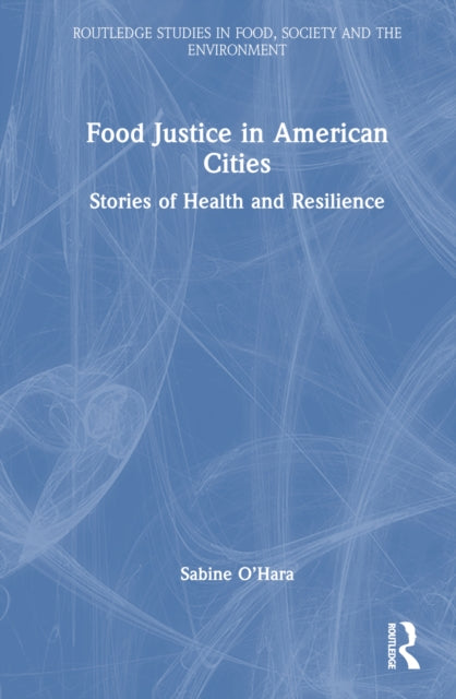 Book cover of: Food Justice in American Cities. By: Sabine O'Hara