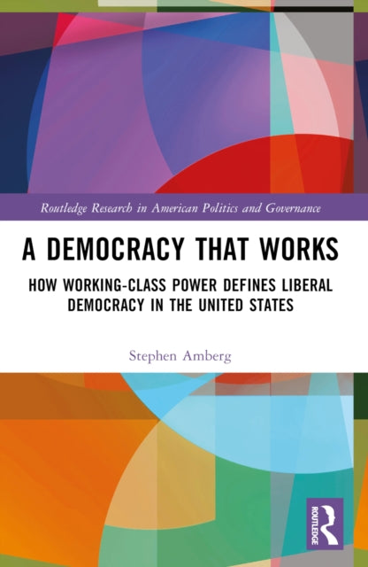 Book cover of: Democracy That Works. By: Stephen Amberg