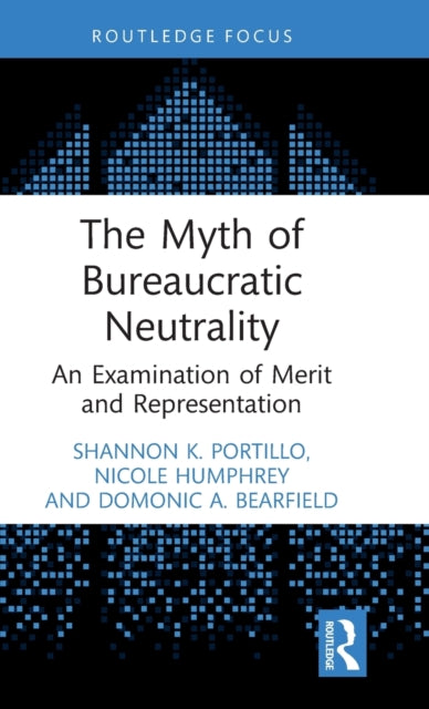 Book cover of: Myth of Bureaucratic Neutrality. By: Shannon Portillo