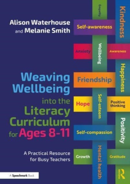 Book cover of: Weaving Wellbeing into the Literacy Curriculum for Ages 8-11. By: Alison Waterhouse