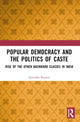 Book cover of: Popular Democracy and the Politics of Caste. By: Satendra Kumar