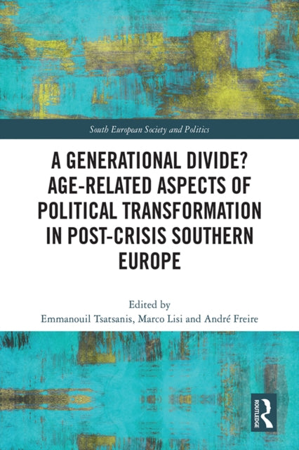 Book cover of: Generational Divide? Age-related Aspects of Political Transformation in Post-crisis Southern Europe. By: Emmanouil Tsatsanis