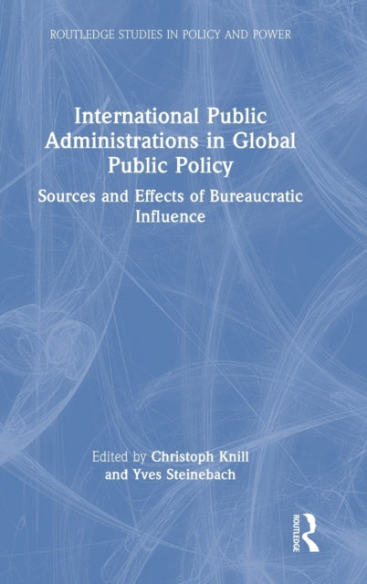 Book cover of: International Public Administrations in Global Public Policy. By: Christoph Knill