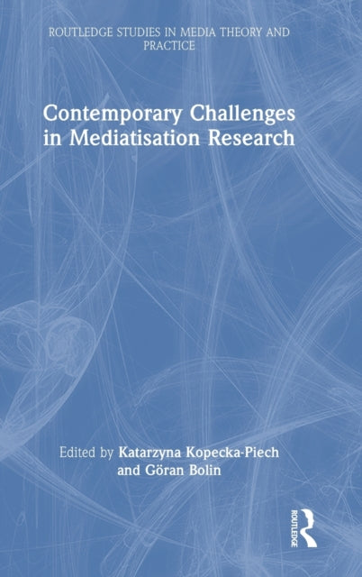 Book cover of: Contemporary Challenges in Mediatisation Research. By: Katarzyna Kopecka-Piech