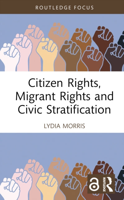 Book cover of: Citizen Rights, Migrant Rights and Civic Stratification. By: Lydia Morris