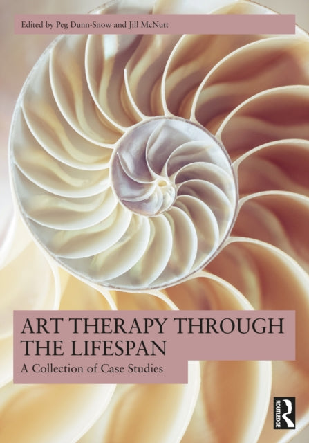 Book cover of: Art Therapy Through the Lifespan. By: Peg Dunn-Snow