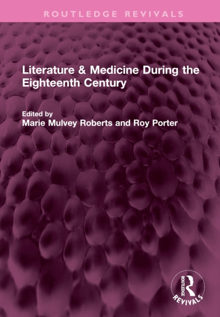 Book cover of: Literature & Medicine During the Eighteenth Century. By: Marie Mulvey Roberts