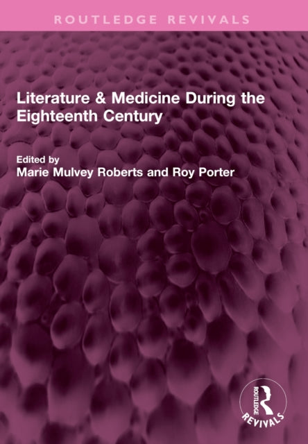 Book cover of: Literature & Medicine During the Eighteenth Century. By: Marie Mulvey Roberts
