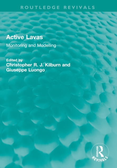 Book cover of: Active Lavas. By: Christopher R. J. Kilburn