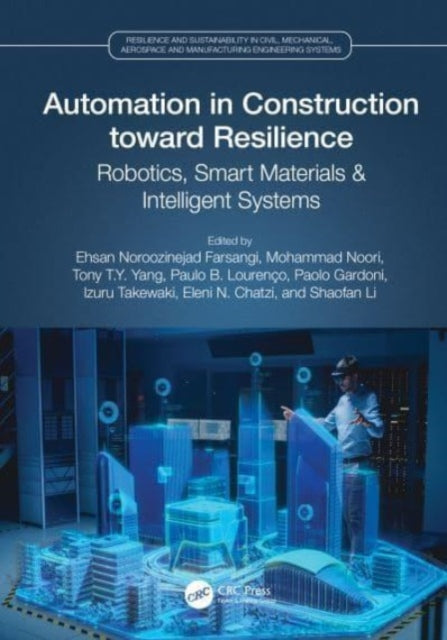 Book cover of: Automation in Construction toward Resilience. By: Ehsan Noroozinejad Farsangi