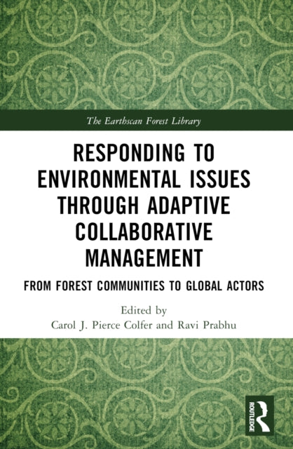 Book cover of: Responding to Environmental Issues through Adaptive Collaborative Management. By: Carol J. Pierce Colfer