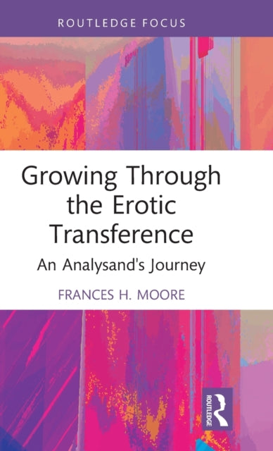 Book cover of: Growing Through the Erotic Transference. By: Frances H. Moore