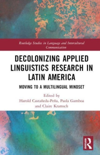Book cover of: Decolonizing Applied Linguistics Research in Latin America. By: Harold Castañeda-Peña