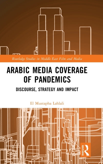 Book cover of: Arabic Media Coverage of Pandemics. By: El Mustapha Lahlali