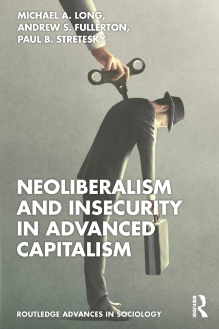 Book cover of: Neoliberalism and Insecurity in Advanced Capitalism. By: Michael A. Long