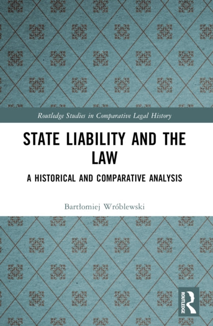 Book cover of: State Liability and the Law. By: Bartomiej P. Wróblewski
