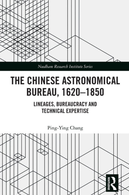 Book cover of: Chinese Astronomical Bureau, 1620–1850. By: Ping-Ying Chang