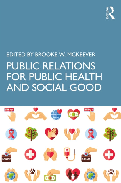 Book cover of: Public Relations for Public Health and Social Good. By: Brooke W. McKeever