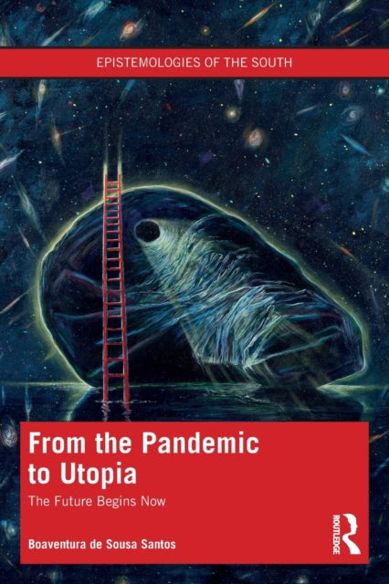 Book cover of: From the Pandemic to Utopia. By: Boaventura De Sousa Santos
