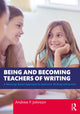 Book cover of: Being and Becoming Teachers of Writing. By: Andrew P. Johnson