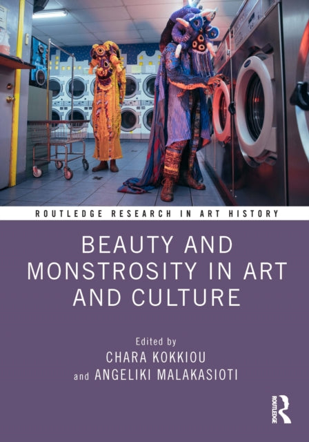 Book cover of: Beauty and Monstrosity in Art and Culture. By: Chara Kokkiou