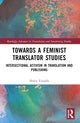 Book cover of: Towards a Feminist Translator Studies. By: Helen Vassallo