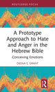 Book cover of: Prototype Approach to Hate and Anger in the Hebrew Bible. By: Deena E. Grant
