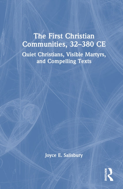Book cover of: First Christian Communities, 32 - 380 CE. By: Joyce E. Salisbury