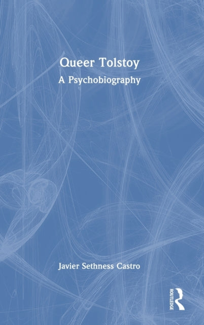 Book cover of: Queer Tolstoy. By: Javier Sethness-Castro