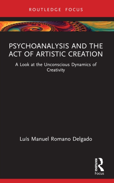 Book cover of: Psychoanalysis and the Act of Artistic Creation. By: Luís Manuel Romano Delgado