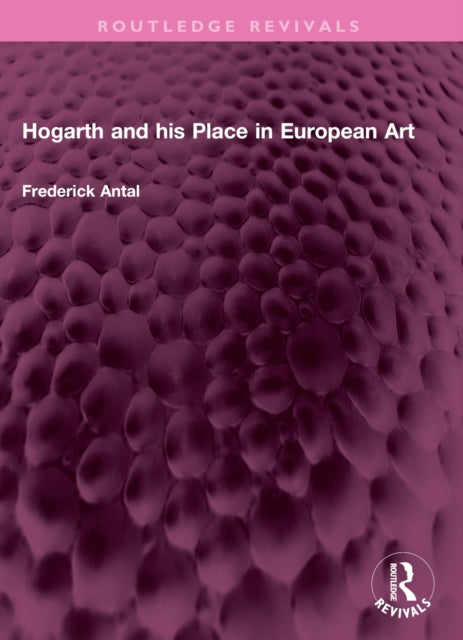 Book cover of: Hogarth and his Place in European Art. By: Frederick Antal