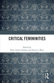 Book cover of: Critical Femininities. By: Rhea Ashley Hoskin