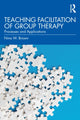 Book cover of: Teaching Facilitation of Group Therapy. By: Nina W. Brown