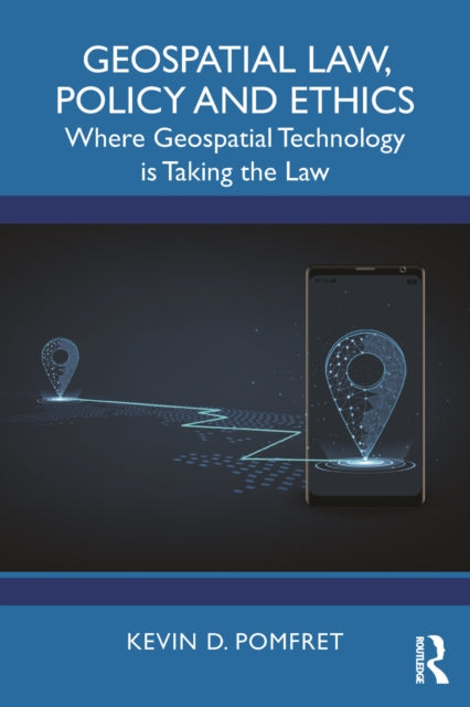 Book cover of: Geospatial Law, Policy and Ethics. By: Kevin D. Pomfret