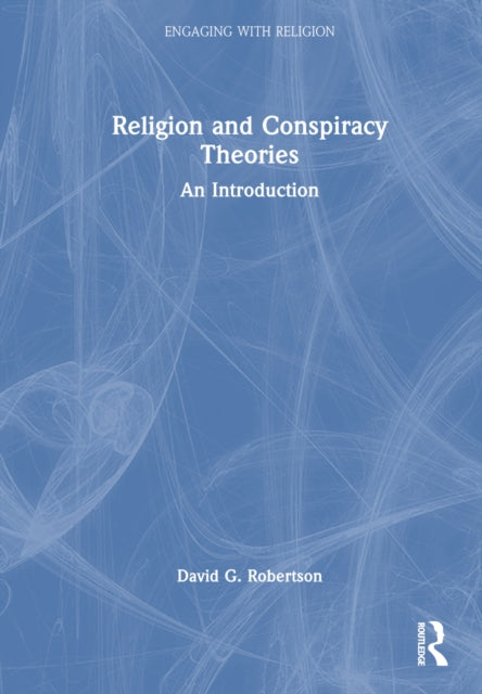 Book cover of: Religion and Conspiracy Theories. By: David G. Robertson